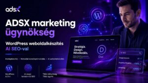 ADSX marketing ügynökség: WordPress weboldalkészítés AI SEO szemlélettel
